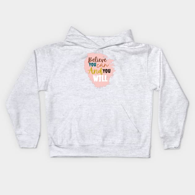 Believe you can and you will Kids Hoodie by Kikapu creations